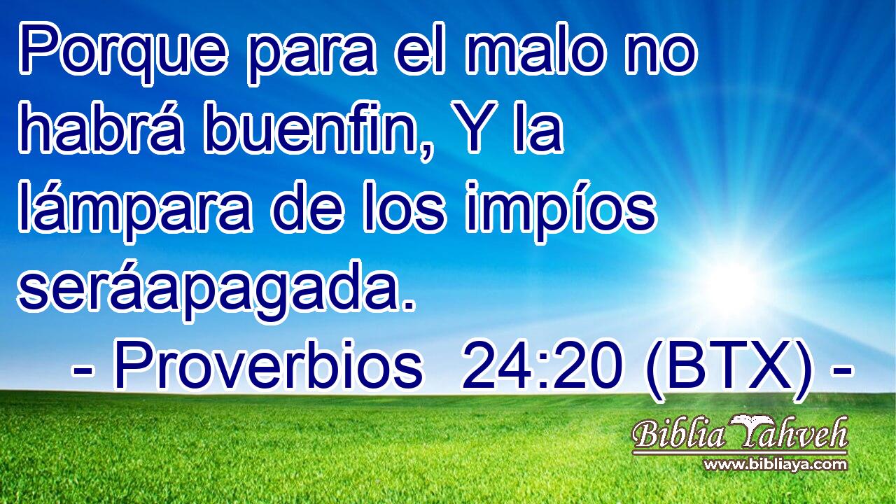 Porque para el malo no habrá buenfin, Y la lámpara de los impíos seráapagada.