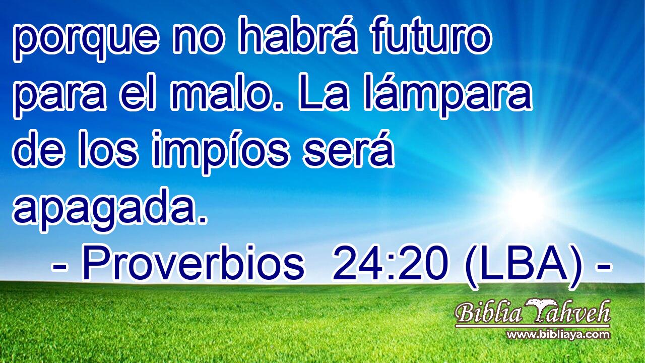 porque no habrá futuro para el malo. La lámpara de los impíos será apagada.