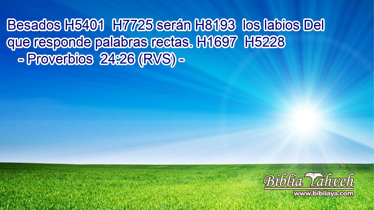 Besados H5401  H7725 serán H8193  los labios Del que responde palabras rectas. H1697  H5228 