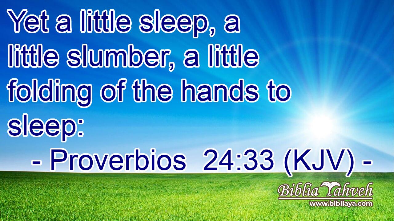 Proverbios 24:33 (Kjv) - Yet A Little Sleep, A Little Slumber, A ...