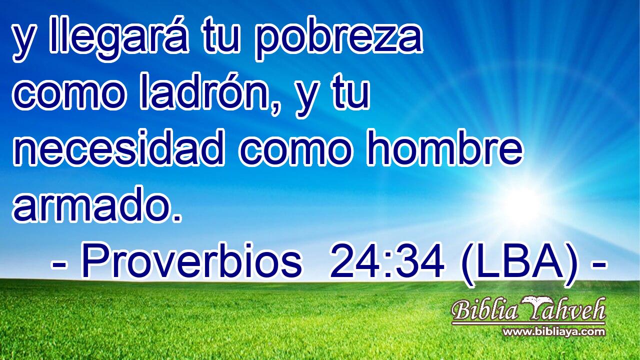 y llegará tu pobreza como ladrón, y tu necesidad como hombre armado.