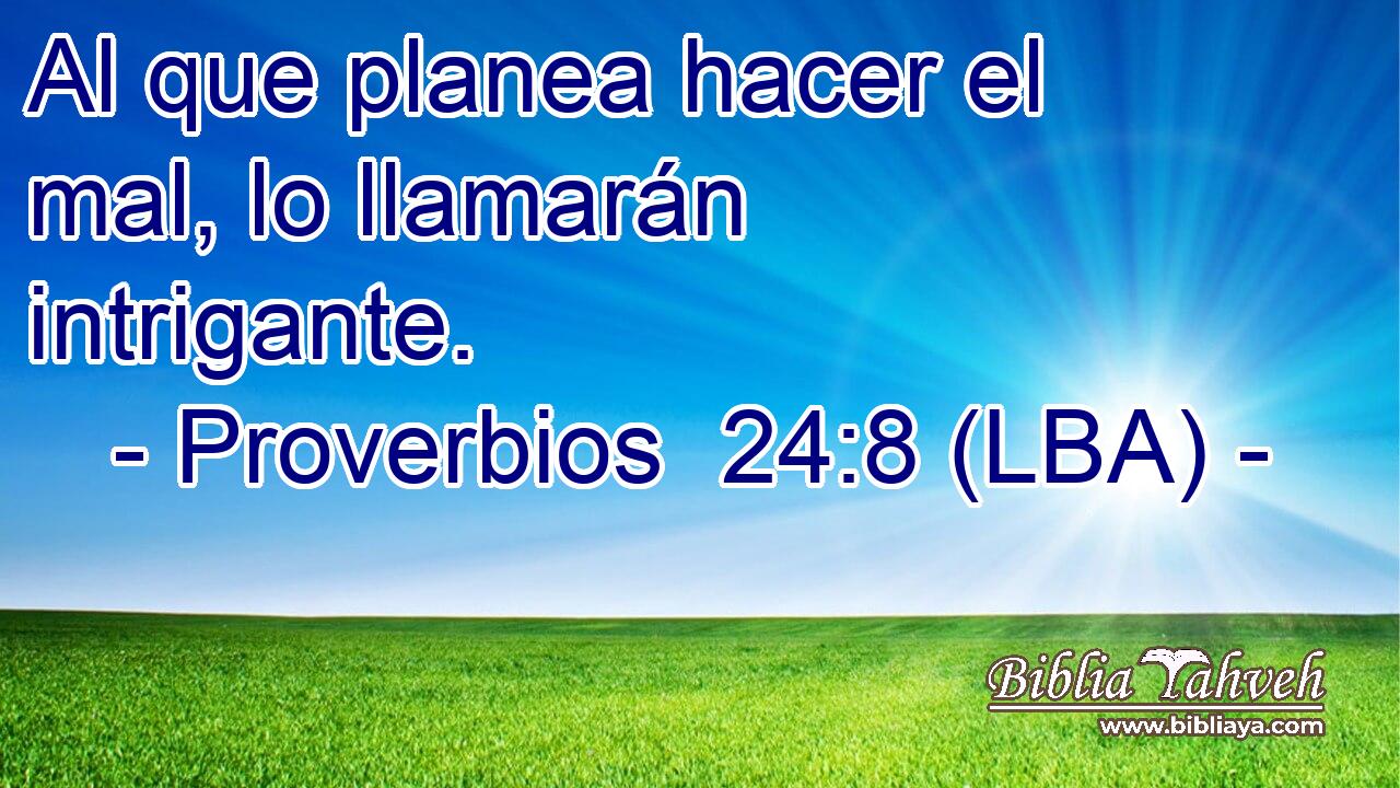 Al que planea hacer el mal, lo llamarán intrigante.
