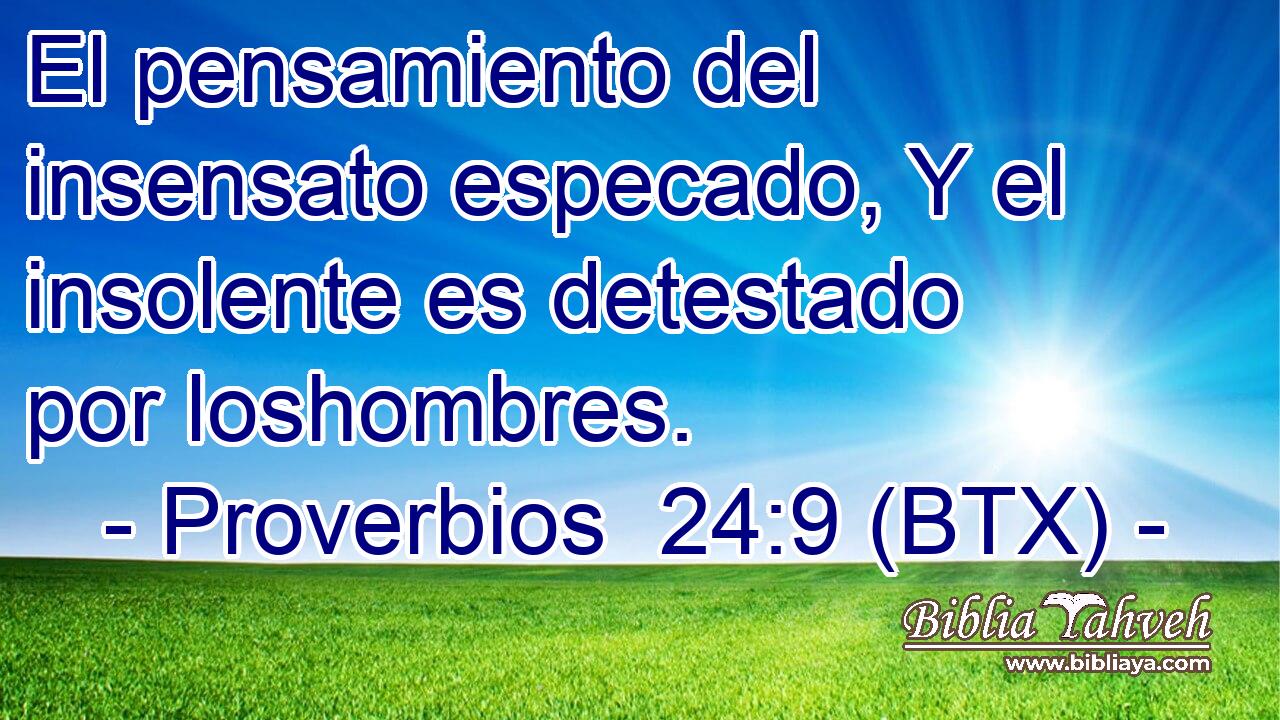 El pensamiento del insensato especado, Y el insolente es detestado por loshombres.