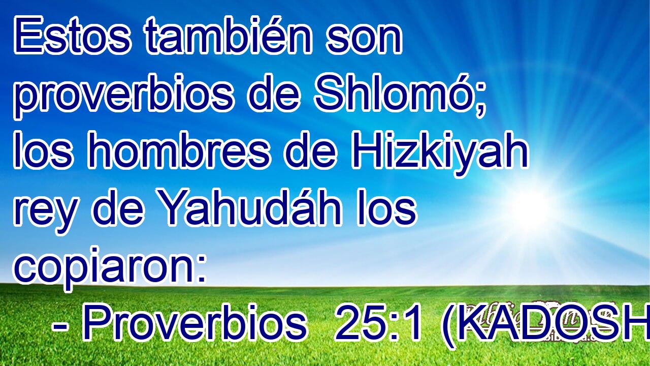  Estos también son proverbios de Shlomó; los hombres de Hizkiyah rey de Yahudáh los copiaron: 