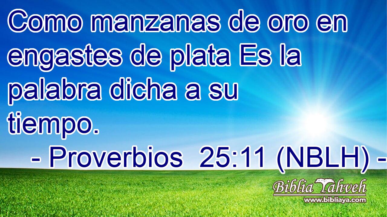  Como manzanas de oro en engastes de plata Es la palabra dicha a su tiempo. 