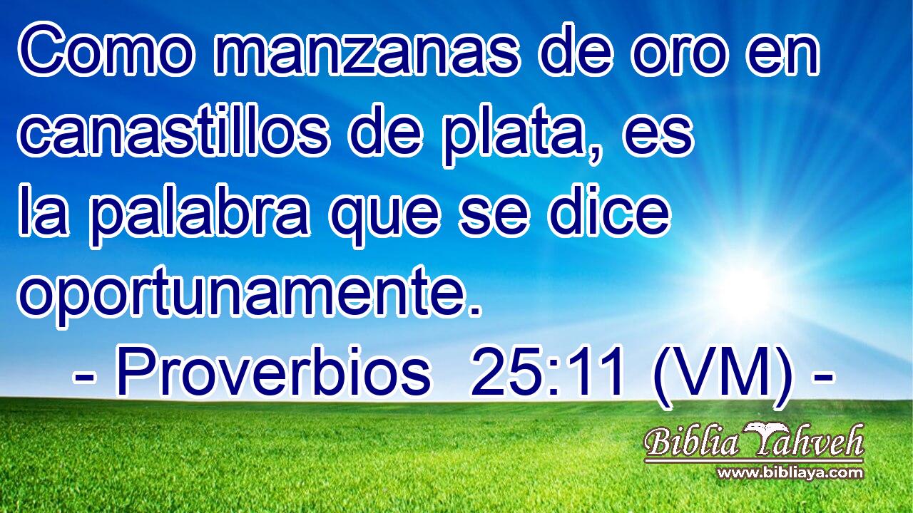  Como manzanas de oro en canastillos de plata, es la palabra que se dice oportunamente. 