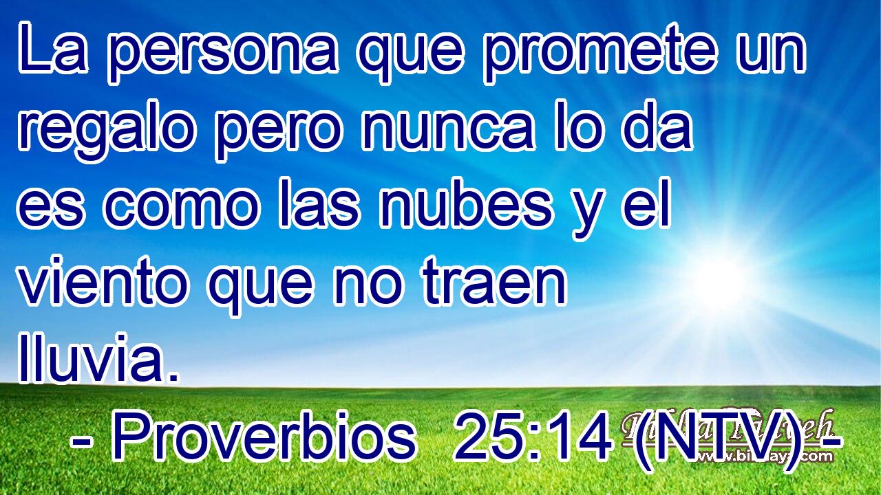 La persona que promete un regalo pero nunca lo da es como las nubes y el viento que no traen lluvia.