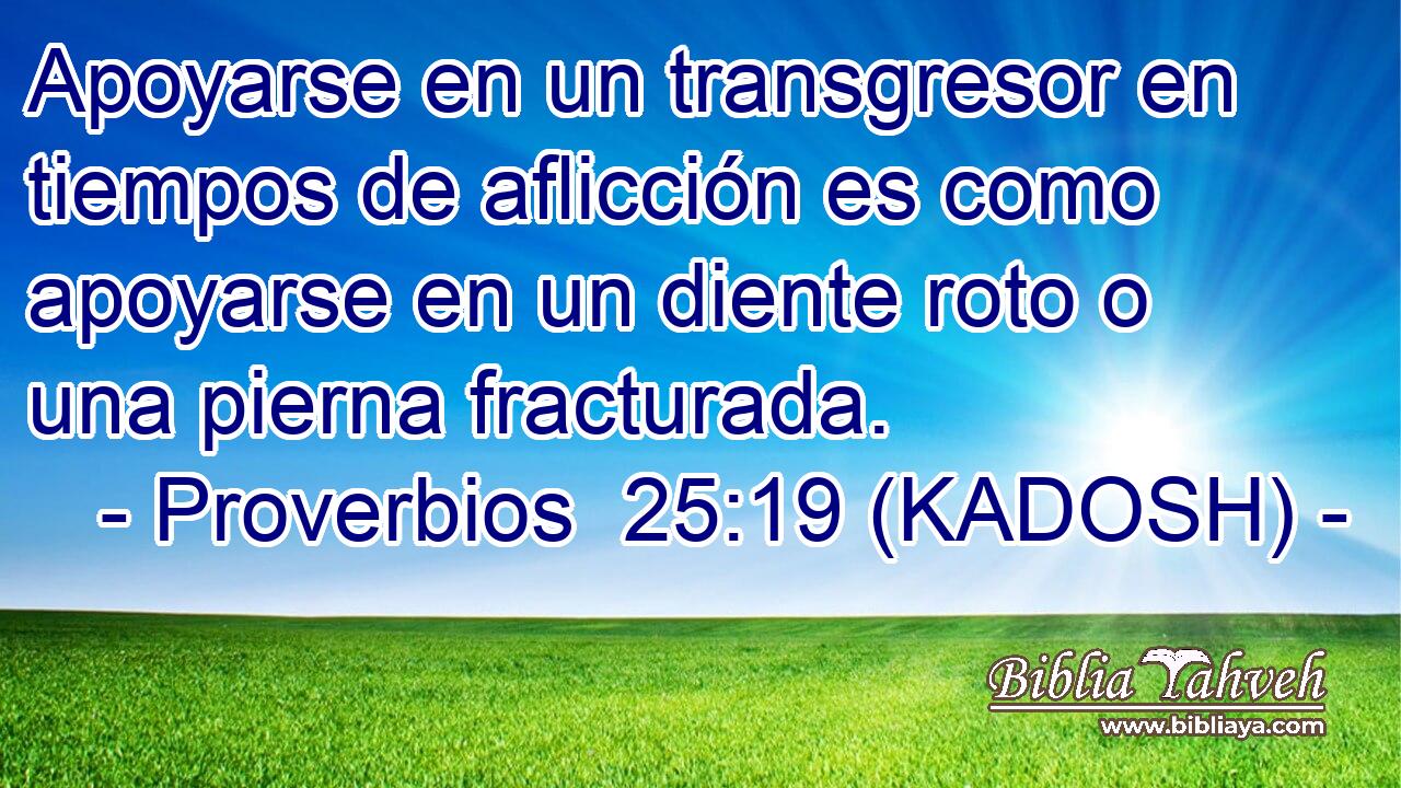  Apoyarse en un transgresor en tiempos de aflicción es como apoyarse en un diente roto o una pierna fracturada. 