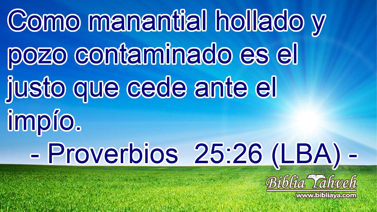Como manantial hollado y pozo contaminado es el justo que cede ante el impío.