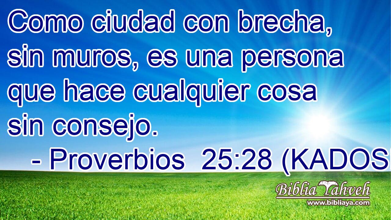  Como ciudad con brecha, sin muros, es una persona que hace cualquier cosa sin consejo. 