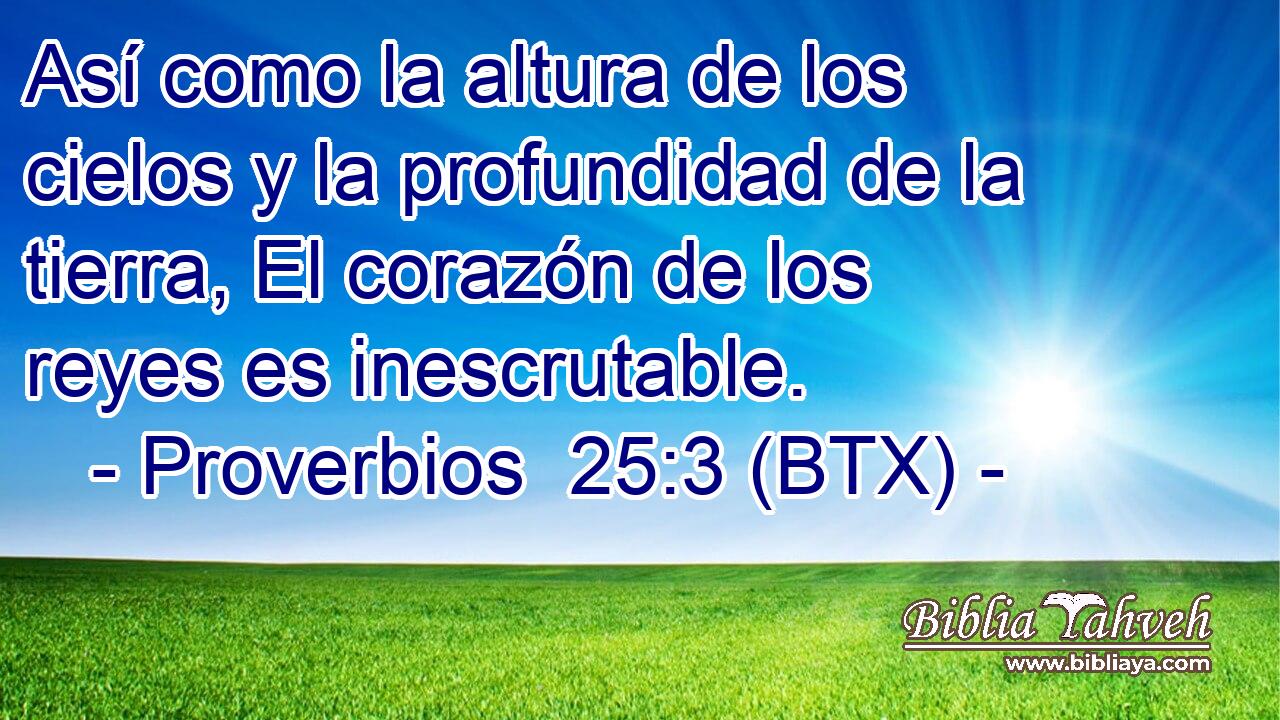 Así como la altura de los cielos y la profundidad de la tierra, El corazón de los reyes es inescrutable.