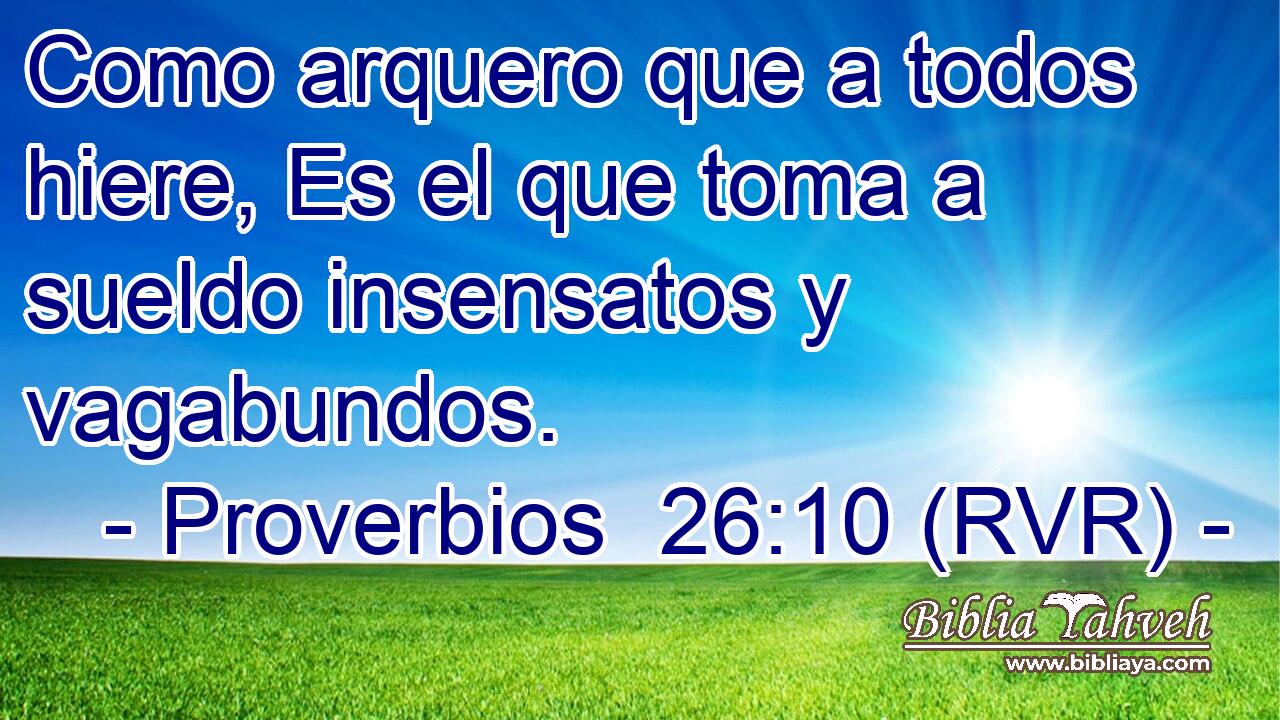 Como arquero que a todos hiere, Es el que toma a sueldo insensatos y vagabundos.