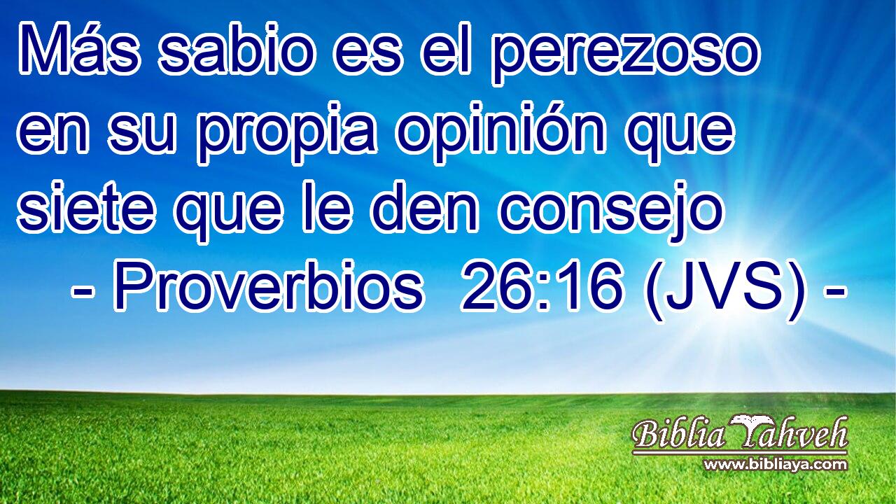 Más sabio es el perezoso en su propia opinión que siete que le den consejo