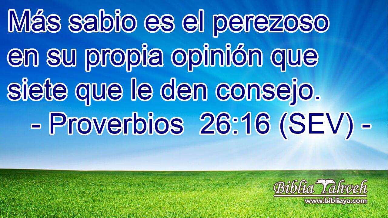 Más sabio es el perezoso en su propia opinión que siete que le den consejo.