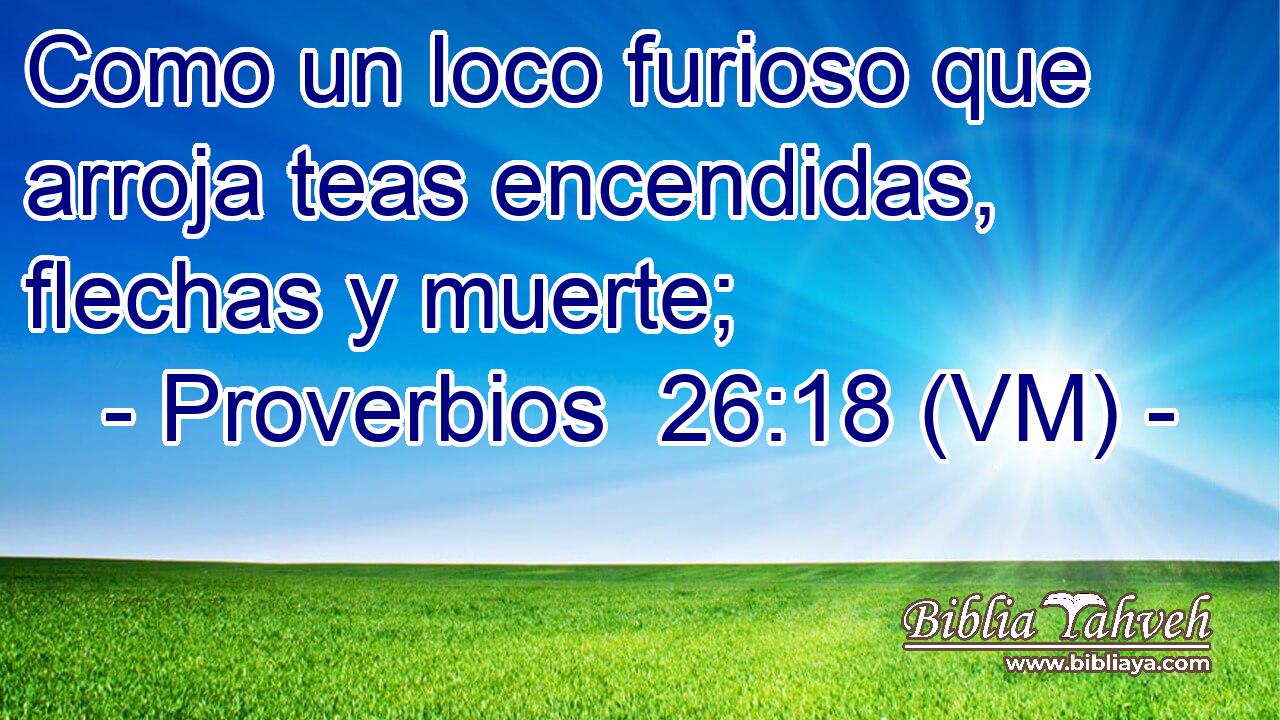  Como un loco furioso que arroja teas encendidas, flechas y muerte; 