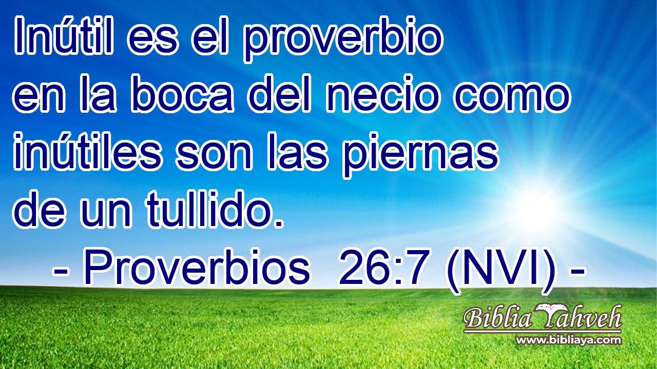  Inútil es el proverbio en la boca del necio como inútiles son las piernas de un tullido. 