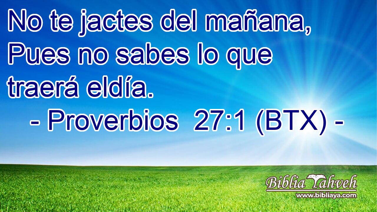 No te jactes del mañana, Pues no sabes lo que traerá eldía.