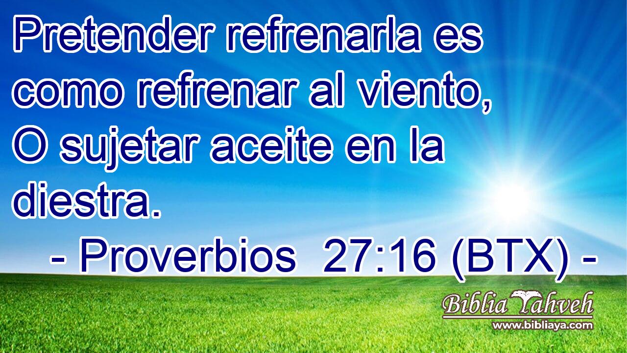 Pretender refrenarla es como refrenar al viento, O sujetar aceite en la diestra.