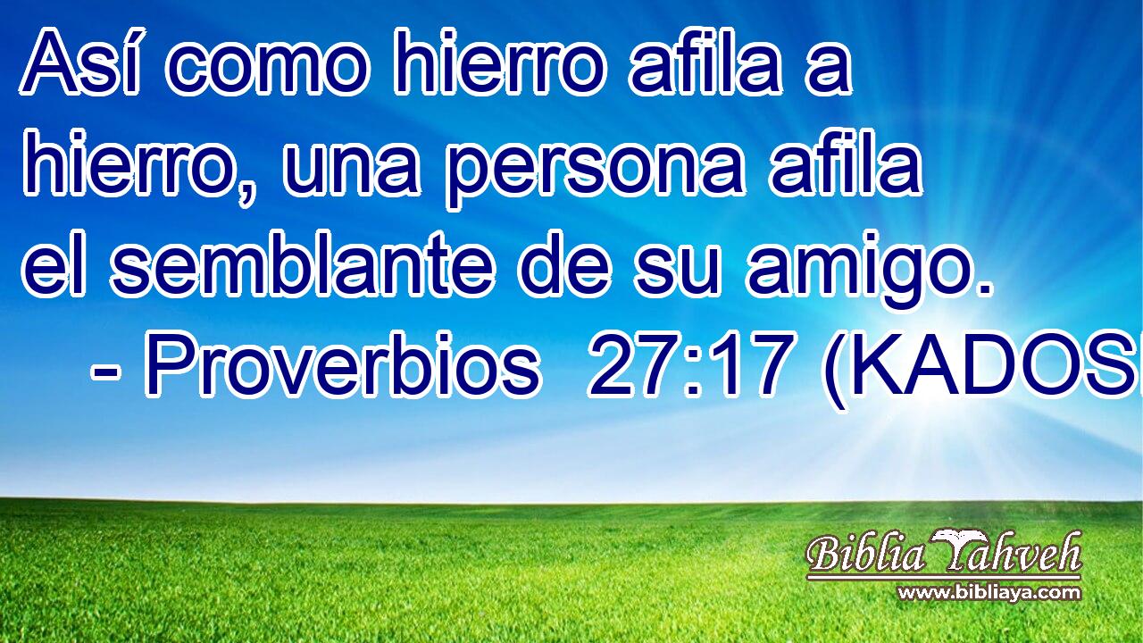  Así como hierro afila a hierro, una persona afila el semblante de su amigo. 