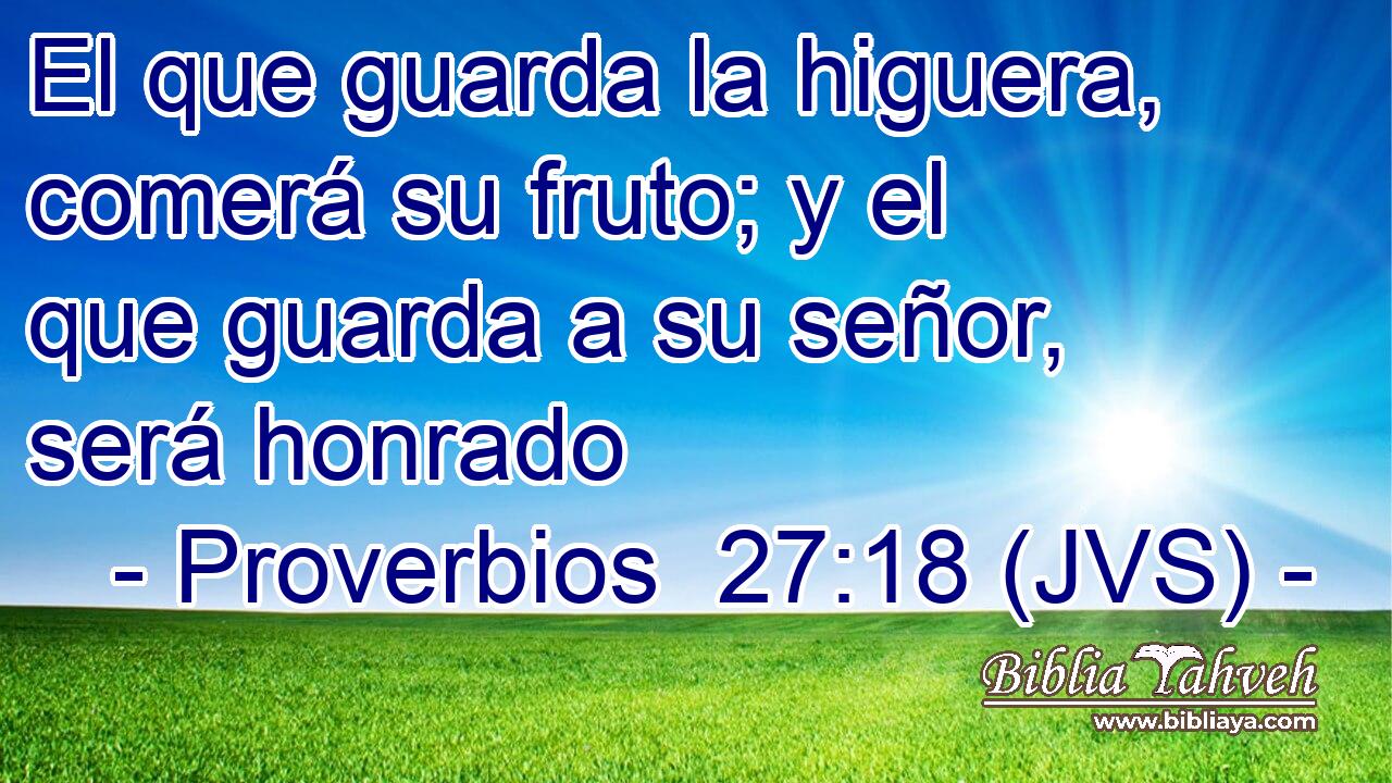 El que guarda la higuera, comerá su fruto; y el que guarda a su señor, será honrado