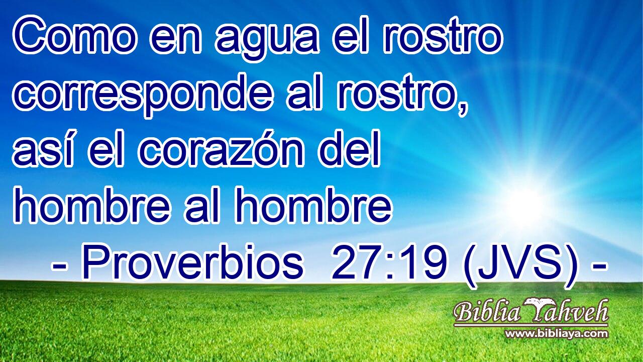 Como en agua el rostro corresponde al rostro, así el corazón del hombre al hombre