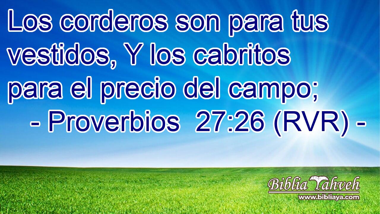 Los corderos son para tus vestidos, Y los cabritos para el precio del campo;
