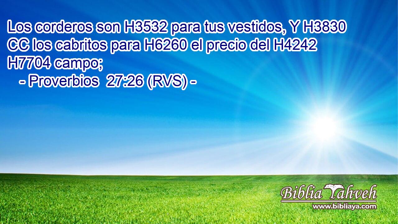 Los corderos son H3532 para tus vestidos, Y H3830 CC los cabritos para H6260 el precio del H4242 H7704 campo; 