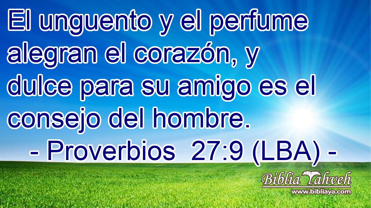 El unguento y el perfume alegran el corazón, y dulce para su amigo es el consejo del hombre.
