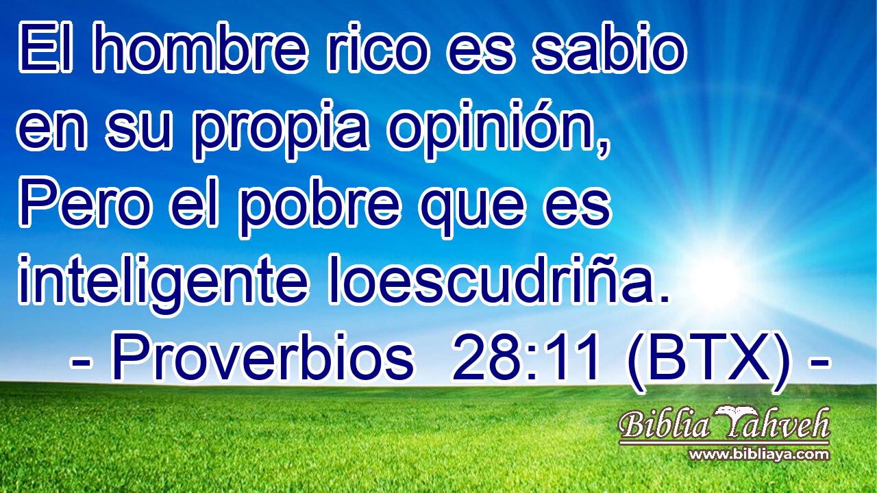 El hombre rico es sabio en su propia opinión, Pero el pobre que es inteligente loescudriña.