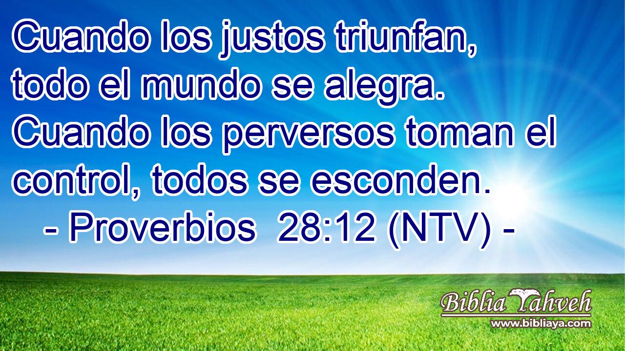 Cuando los justos triunfan, todo el mundo se alegra. Cuando los perversos toman el control, todos se esconden.