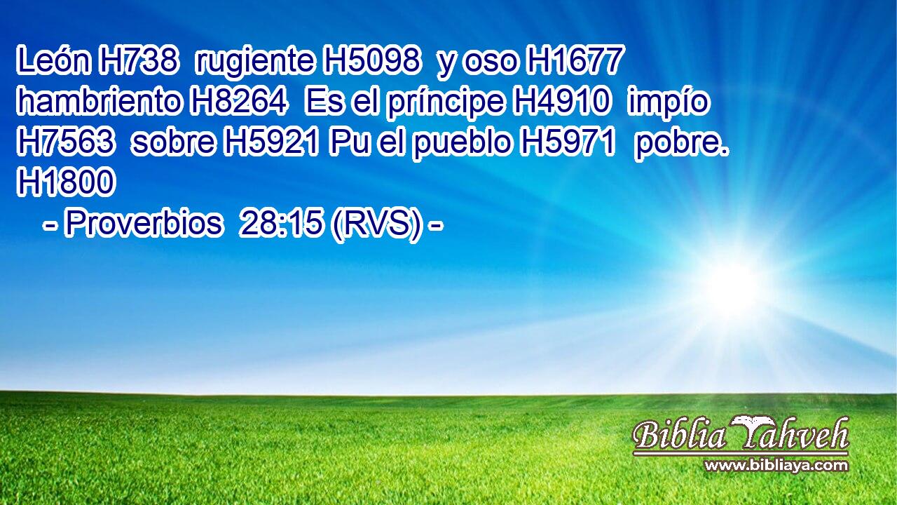 León H738  rugiente H5098  y oso H1677  hambriento H8264  Es el príncipe H4910  impío H7563  sobre H5921 Pu el pueblo H5971  pobre. H1800  