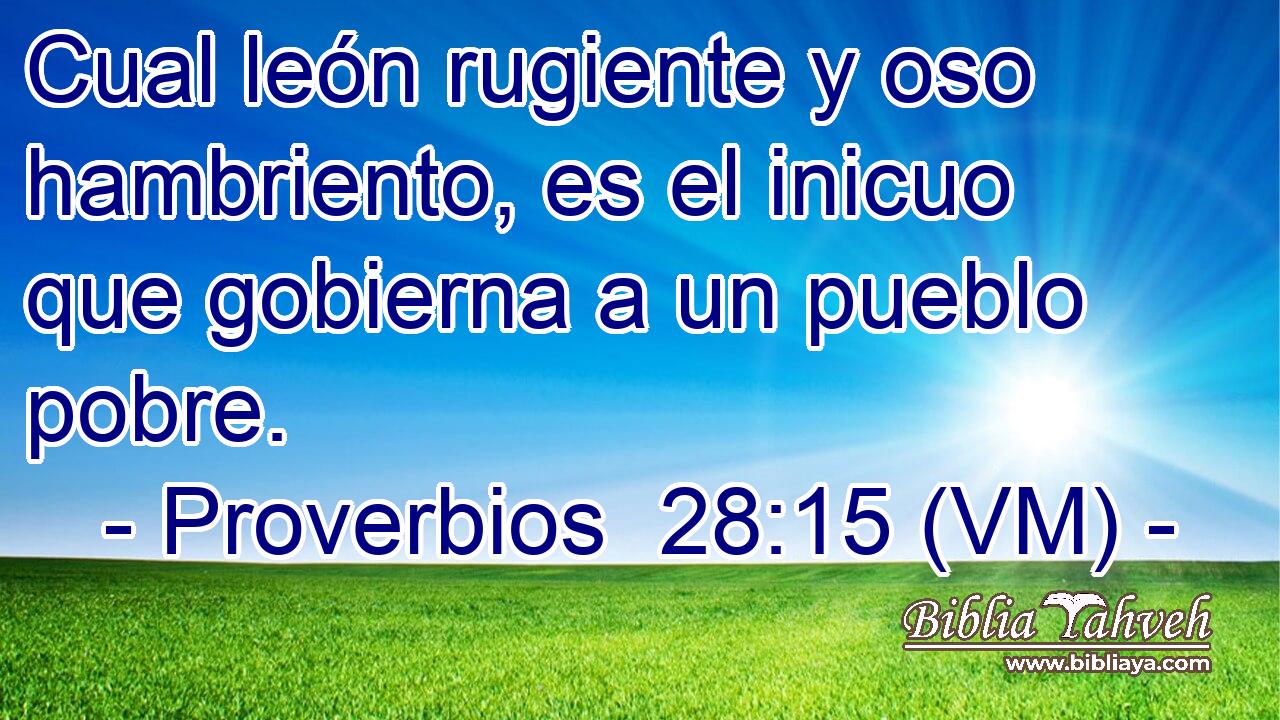  Cual león rugiente y oso hambriento, es el inicuo que gobierna a un pueblo pobre. 