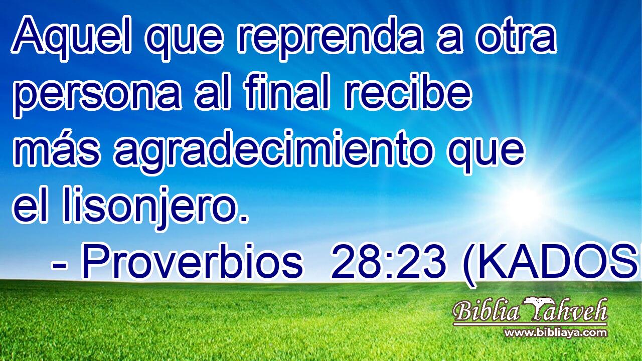 Aquel que reprenda a otra persona al final recibe más agradecimiento que el lisonjero. 