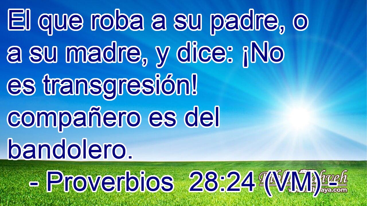  El que roba a su padre, o a su madre, y dice: ¡No es transgresión! compañero es del bandolero. 