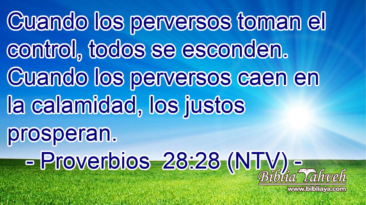 Cuando los perversos toman el control, todos se esconden. Cuando los perversos caen en la calamidad, los justos prosperan.