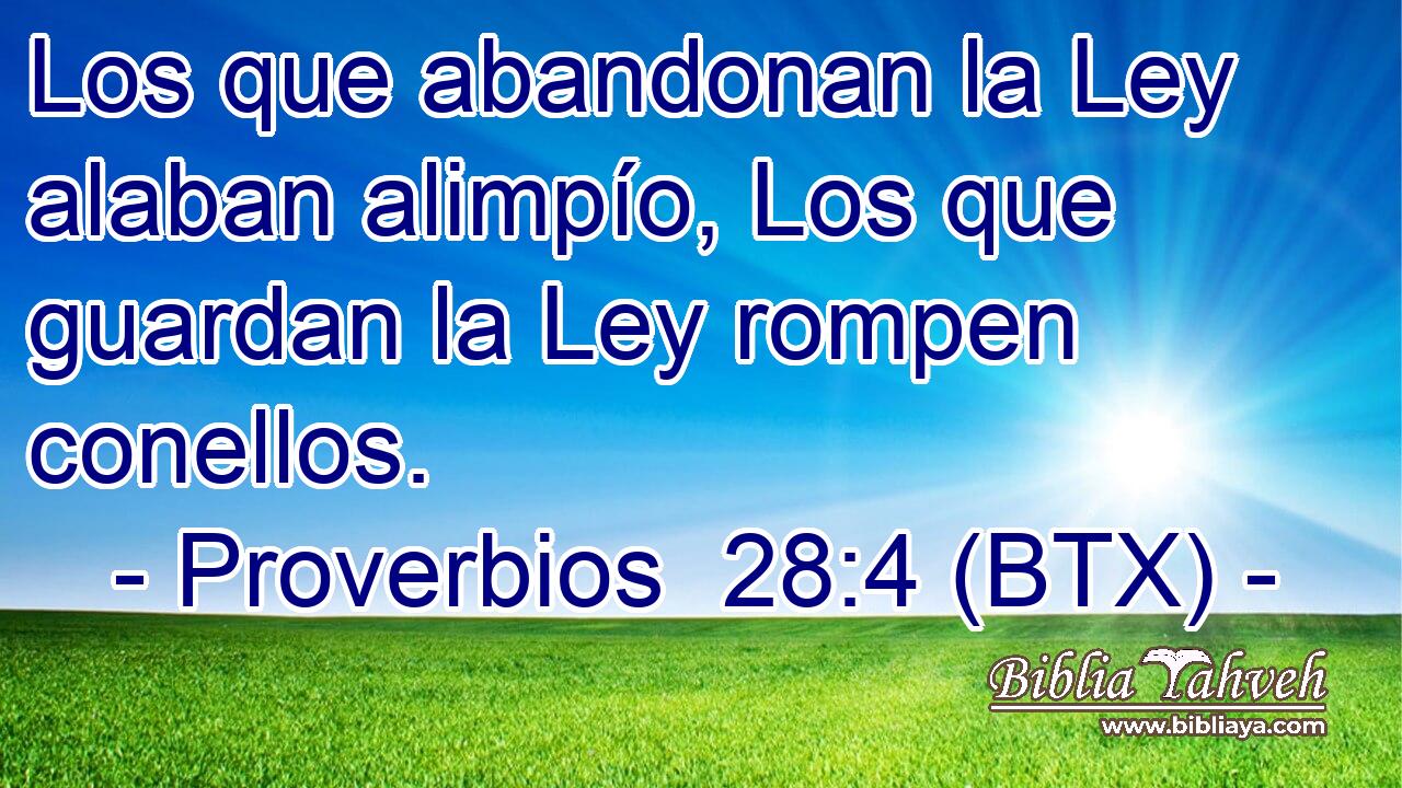 Los que abandonan la Ley alaban alimpío, Los que guardan la Ley rompen conellos.