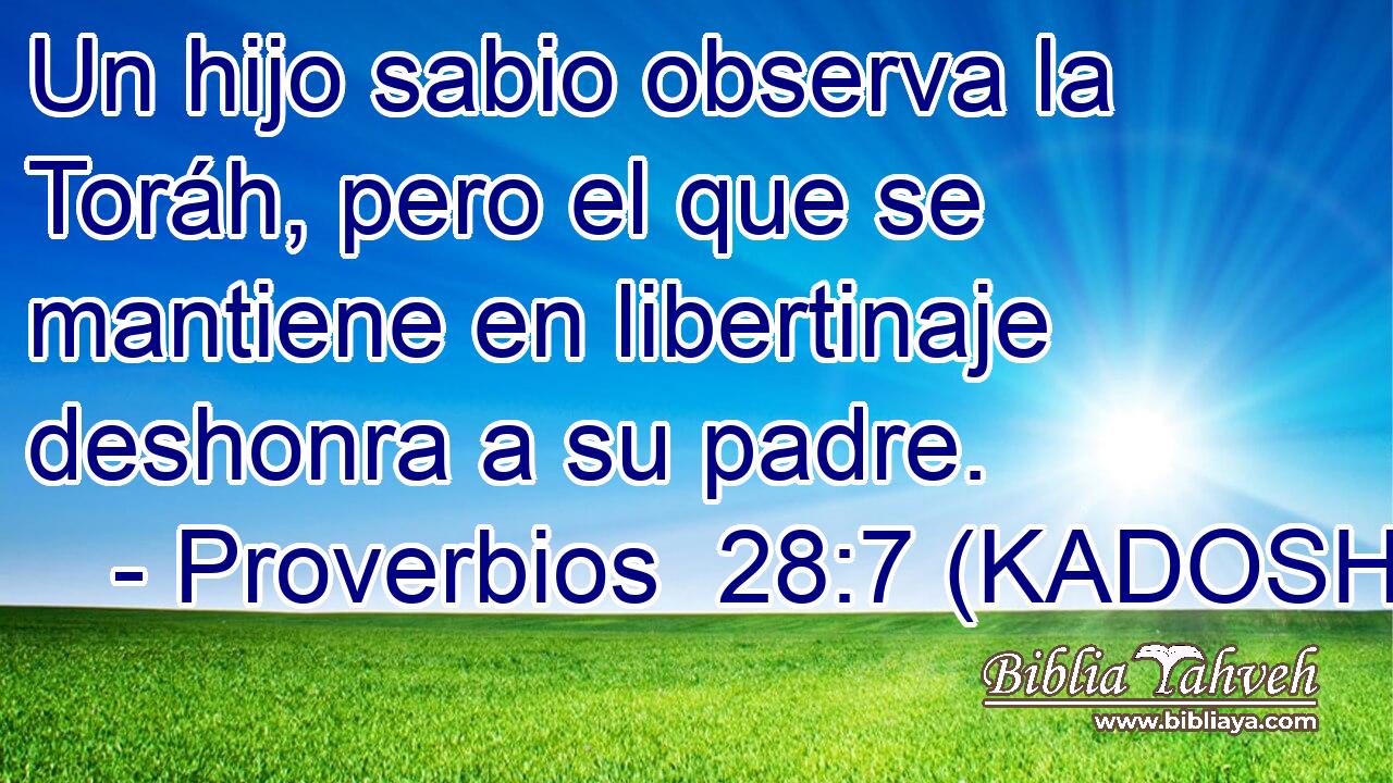  Un hijo sabio observa la Toráh, pero el que se mantiene en libertinaje deshonra a su padre. 
