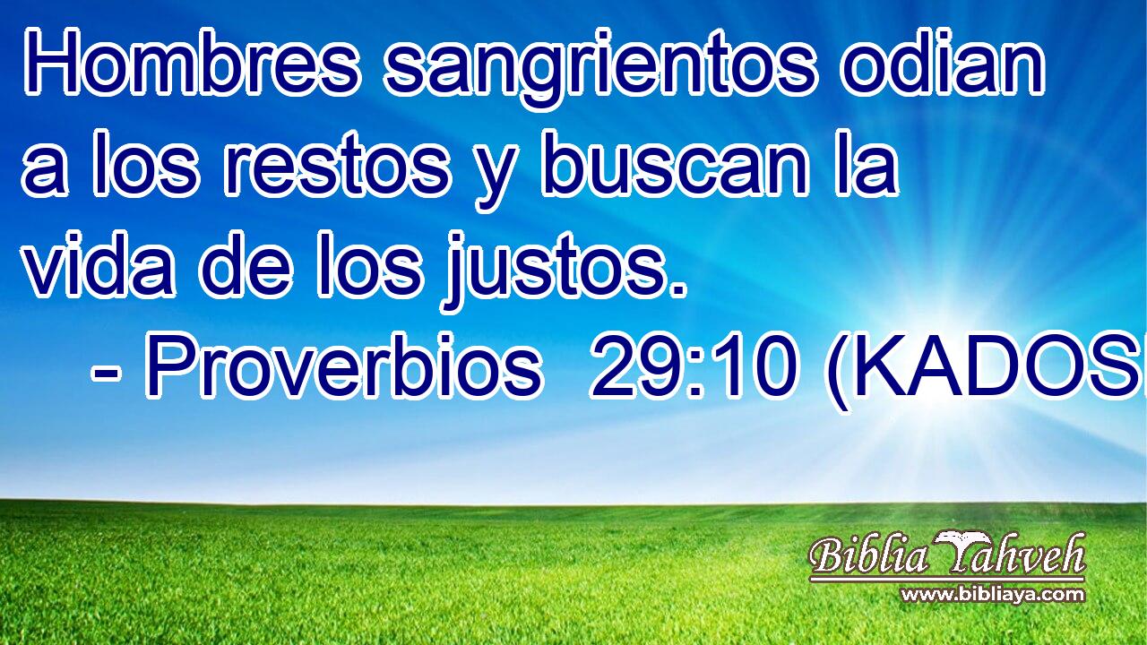  Hombres sangrientos odian a los restos y buscan la vida de los justos. 