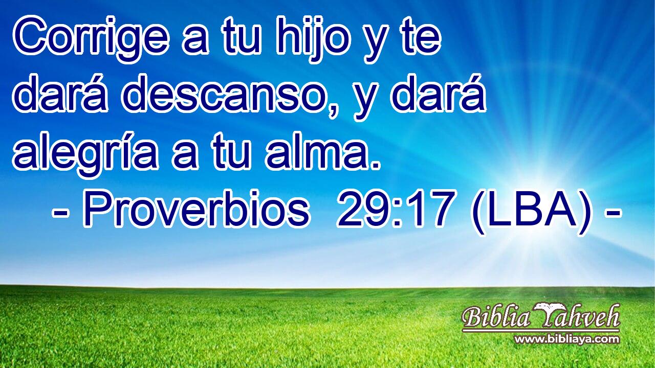 Corrige a tu hijo y te dará descanso, y dará alegría a tu alma.