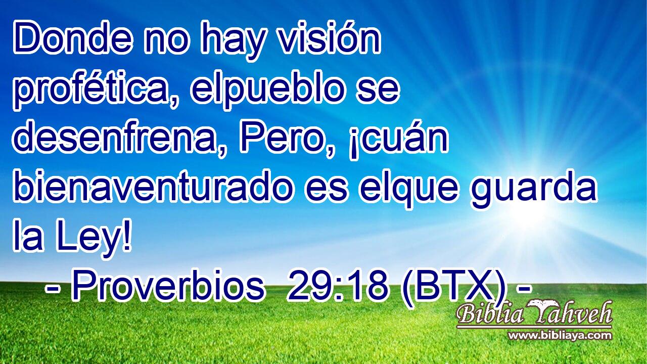 Donde no hay visión profética, elpueblo se desenfrena, Pero, ¡cuán bienaventurado es elque guarda la Ley!