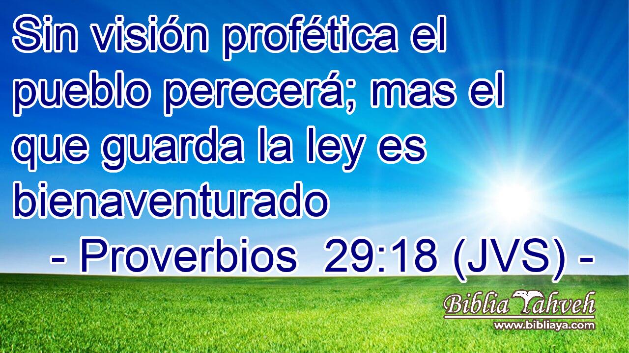 Sin visión profética el pueblo perecerá; mas el que guarda la ley es bienaventurado