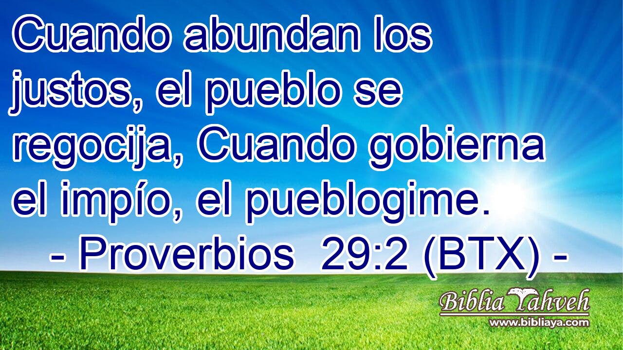 Cuando abundan los justos, el pueblo se regocija, Cuando gobierna el impío, el pueblogime.