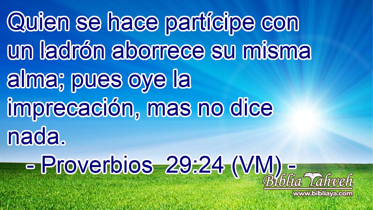  Quien se hace partícipe con un ladrón aborrece su misma alma; pues oye la imprecación, mas no dice nada. 