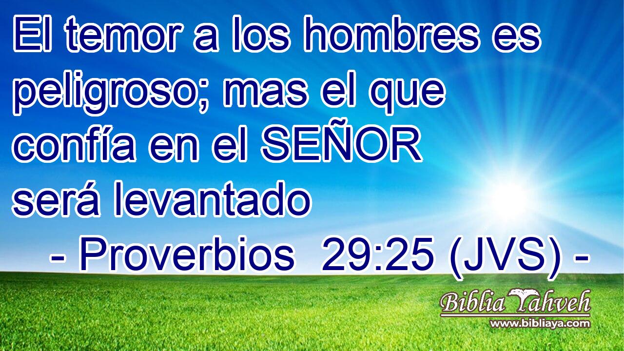 El temor a los hombres es peligroso; mas el que confía en el SEÑOR será levantado