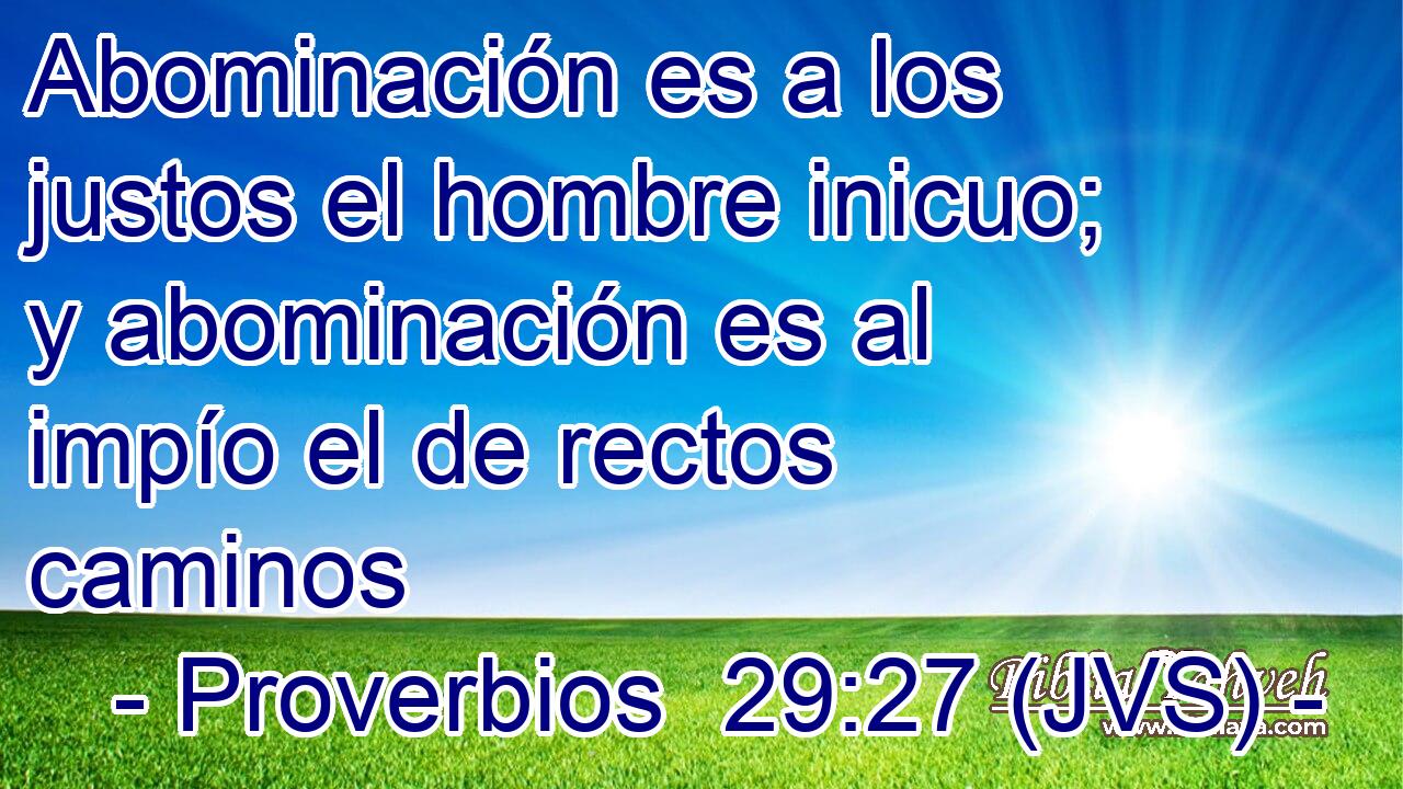 Abominación es a los justos el hombre inicuo; y abominación es al impío el de rectos caminos
