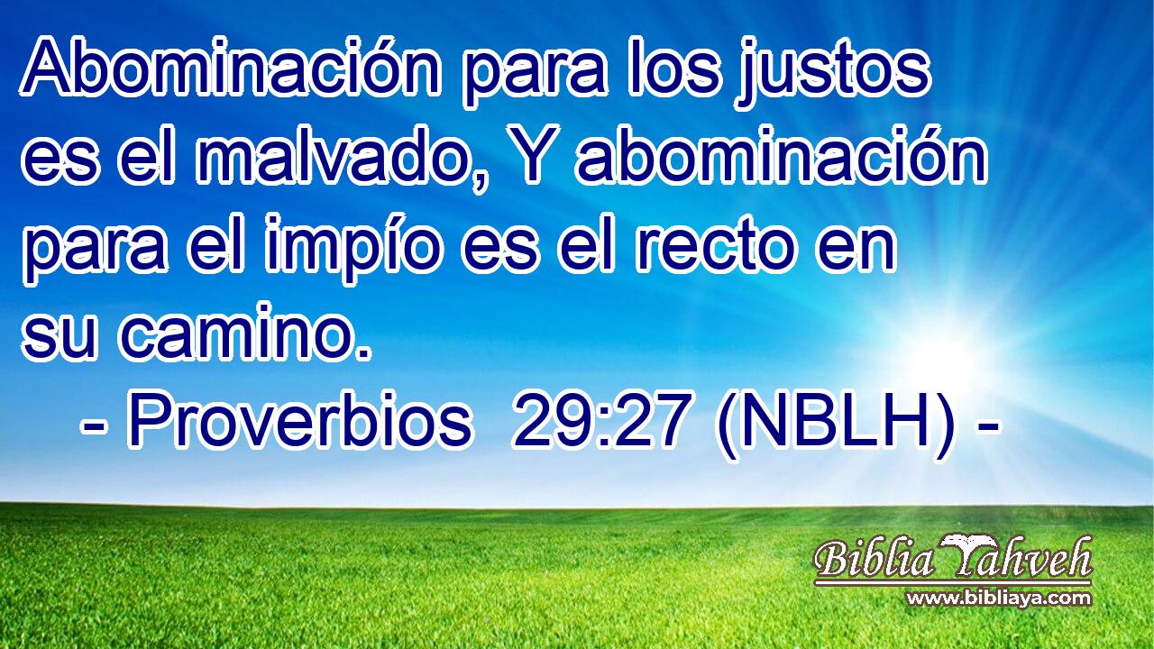  Abominación para los justos es el malvado, Y abominación para el impío es el recto en su camino. 
