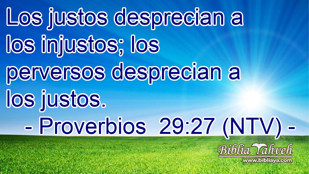 Los justos desprecian a los injustos; los perversos desprecian a los justos.