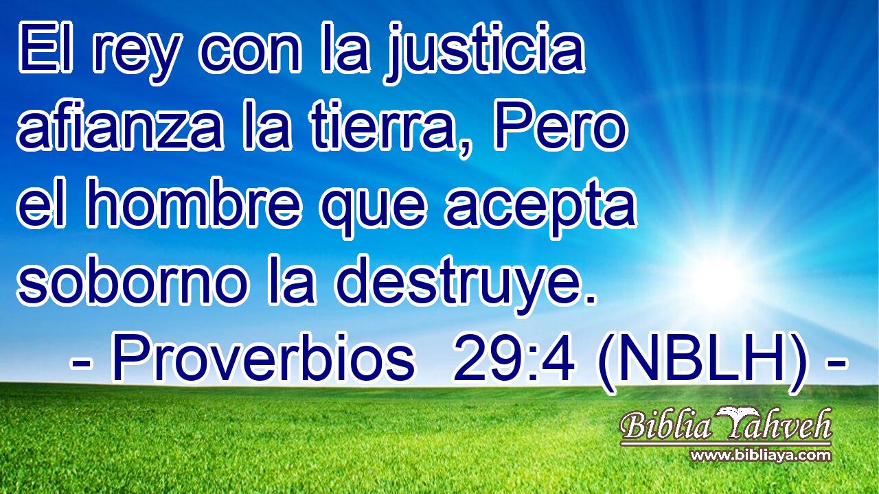  El rey con la justicia afianza la tierra, Pero el hombre que acepta soborno la destruye. 