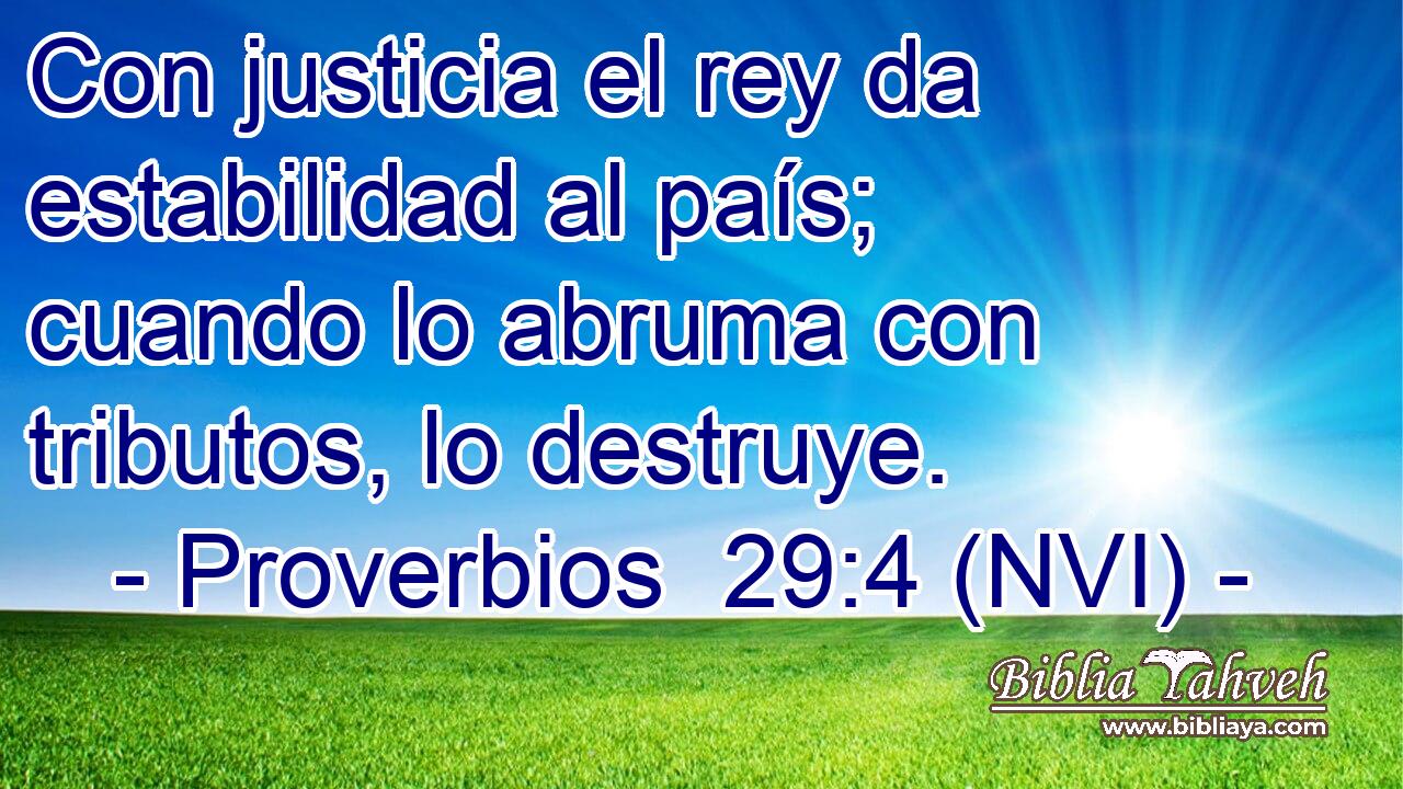  Con justicia el rey da estabilidad al país; cuando lo abruma con tributos, lo destruye. 