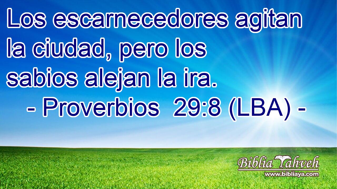 Los escarnecedores agitan la ciudad, pero los sabios alejan la ira.